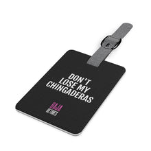 Load image into Gallery viewer, Don&#39;t Lose My Chingaderas Luggage Tag
